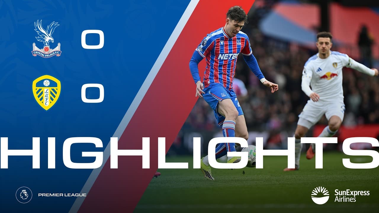 크리스탈 팰리스 FC 0-0 리즈 유나이티드 FC 하이라이트